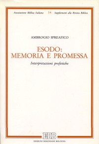 Esodo: memoria e promessa. Interpretazioni profetiche Esodo: memoria e promessa. Interpretazioni profetiche
