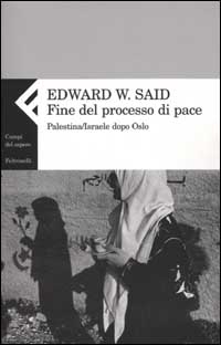Fine del processo di pace. Palestina/Israele dopo Oslo Fine del processo di pace. Palestina/Israele dopo Oslo