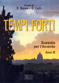 Tempi forti. Sussidio per l'Avvento. Anno B Tempi forti. Sussidio per l'Avvento. Anno B