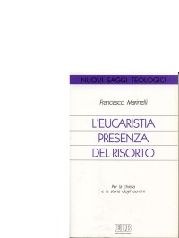 L'Eucaristia presenza del risorto. Per la chiesa e la storia degli uomini L'Eucaristia presenza del risorto. Per la chiesa e la storia degli uomini
