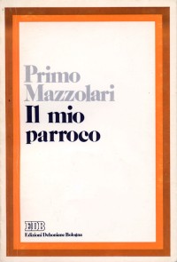 Il mio parroco. Confidenze di un povero prete di campagna Il mio parroco. Confidenze di un povero prete di campagna