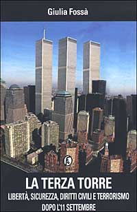 La terza torre. Libertà, sicurezza, diritti civili e terrorismo dopo l'11 settembre La terza torre. Libertà, sicurezza, diritti civili e terrorismo dopo l'11 settembre