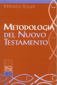Metodologia del Nuovo Testamento. Introduzione allo studio scientifico del Nuovo Testamento Metodologia del Nuovo Testamento. Introduzione allo studio scientifico del Nuovo Testamento