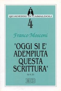 Oggi si è adempiuta questa Scrittura (Lc. 4, 21) Oggi si è adempiuta questa Scrittura (Lc. 4, 21)