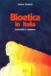 Bioetica in Italia. Lineamenti e tendenze Bioetica in Italia. Lineamenti e tendenze