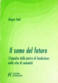Il seme del futuro. L'impulso della pietra di fondazione nella vita di comunità