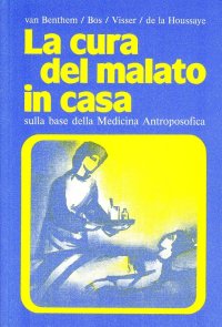 La cura del malato in casa. Sulla base della medicina antroposofica