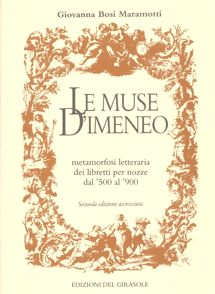 Le Muse Dimeneo Metamorfosi Letteraria Dei Libretti Per Nozze Dal 500 Al 900 - 