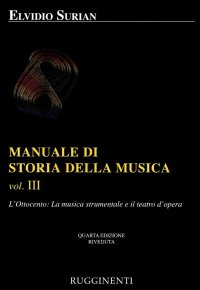 Manuale di storia della musica. Vol. 3: L'Ottocento: la musica strumentale e il teatro dell'opera...