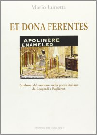 Et dona ferentes. Sindromi del moderno nella poesia italiana da Leopardi a Pagliarani