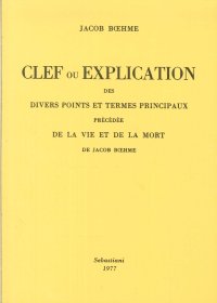 Clef ou explication des divers points et termes principaux précédée de la vie et de la mort de Jacob Bohme