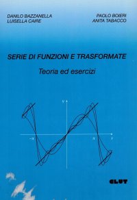 Serie di funzioni e trasformate. Teoria ed esercizi