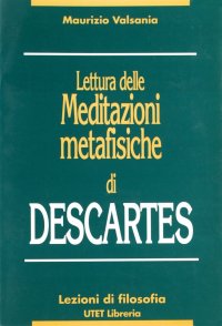 Lettura delle meditazioni metafisiche di Descartes