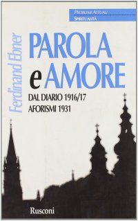 Parola e amore. Dal diario 1916-17. Aforismi 1931