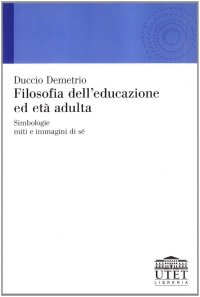 Filosofia dell'educazione ed età adulta. Simbologie, miti e immagini di sé