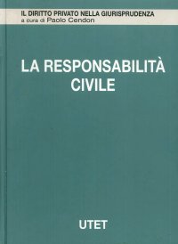 La Responsabilità Civile. Vol. 1: Danno e Risarcimento in Generale...
