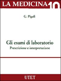 Gli esami di laboratorio. Prescrizione e interpretazione Gli esami di laboratorio. Prescrizione e interpretazione