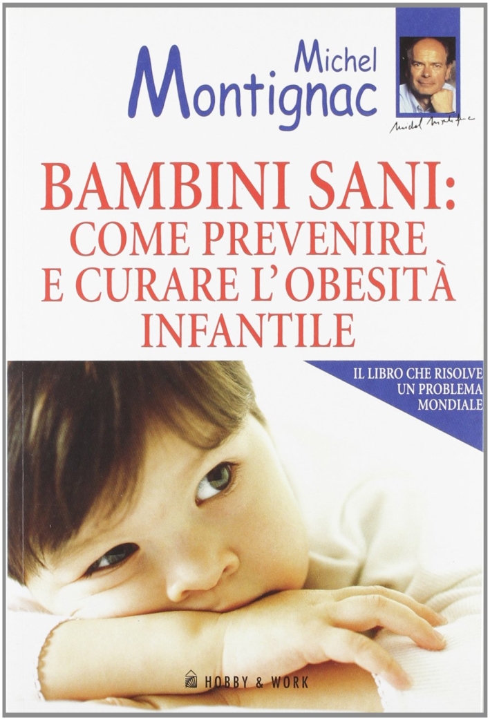 Bambini sani: come prevenire e curare l'obesità infantile Bambini sani: come prevenire e curare l'obesità infantile