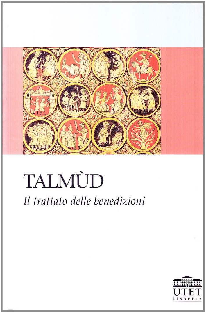 Talmud. Il trattato delle benedizioni Talmud. Il trattato delle benedizioni