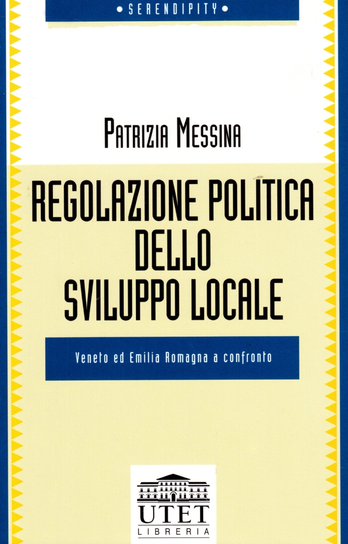 Regolazione politica dello sviluppo locale. Veneto ed Emilia Romagna a confronto Regolazione politica dello sviluppo locale. Veneto ed Emilia Romagna a confronto