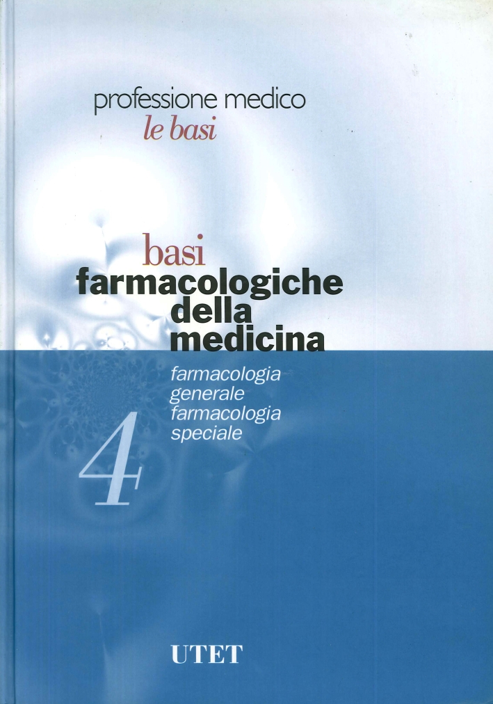 Professione medico. Le basi. Vol. 4. Basi farmacologiche della medicina: farmacologia generale, farmacologia speciale... Professione medico. Le basi. Vol. 4. Basi farmacologiche della medicina: farmacologia generale, farmacologia speciale...
