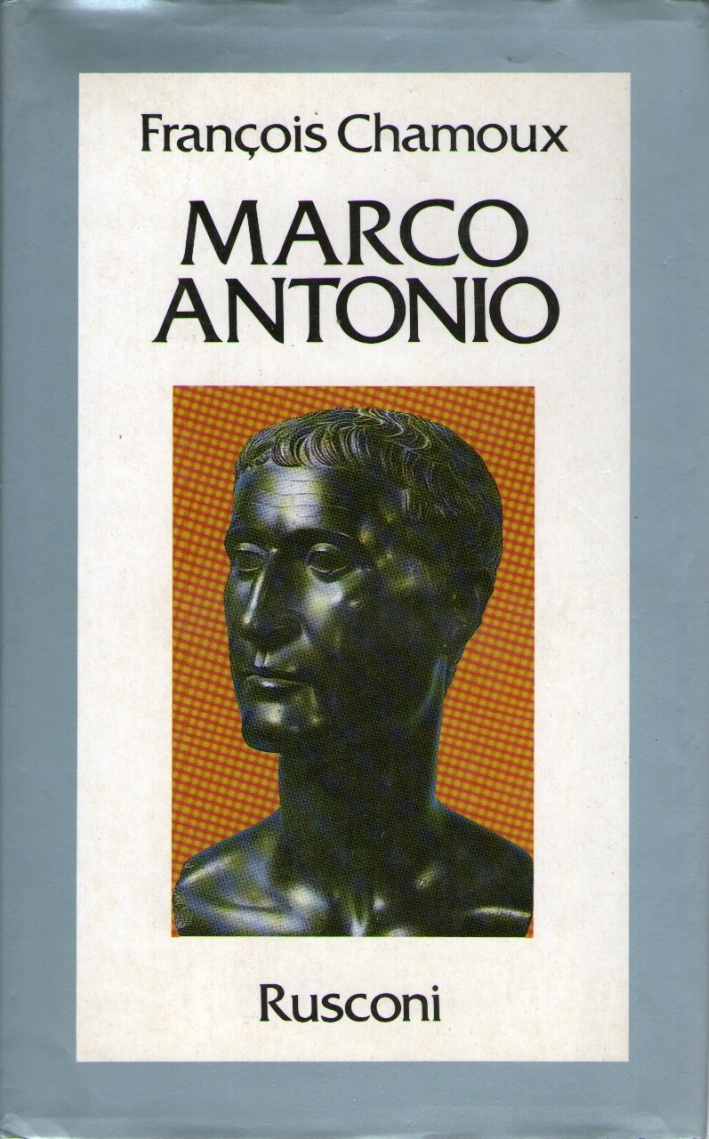 Marco Antonio. Ultimo principe dell'Oriente greco Marco Antonio. Ultimo principe dell'Oriente greco