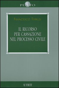 Il ricorso per cassazione nel processo civile Il ricorso per cassazione nel processo civile
