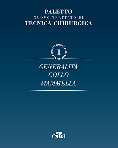 Nuovo trattato di tecnica chirurgica. Vol. 1: Generalità. Collo, mammella... Nuovo trattato di tecnica chirurgica. Vol. 1: Generalità. Collo, mammella...