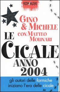 Le cicale. Anno 2004 Le cicale. Anno 2004
