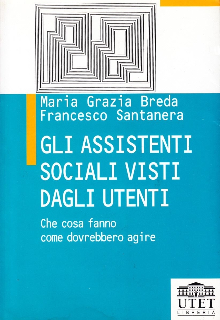 Gli assistenti sociali visti dagli utenti. Che cosa fanno, come dovrebbero agire Gli assistenti sociali visti dagli utenti. Che cosa fanno, come dovrebbero agire