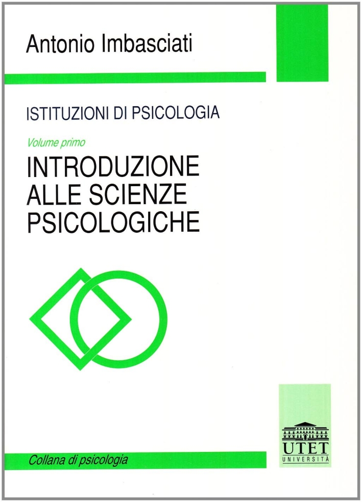 Istituzioni di psicologia. Vol. 1: Introduzione alle scienze psicologiche Istituzioni di psicologia. Vol. 1: Introduzione alle scienze psicologiche