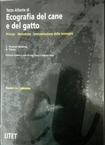 Testo atlante di ecografia del cane e del gatto. Principi, metodiche, interpretazione delle immagini