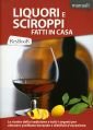 Liquori e sciroppi fatti in casa