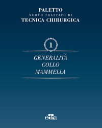 Nuovo trattato di tecnica chirurgica. Vol. 1: Generalità. Collo, mammella...