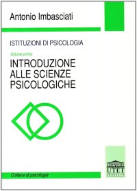 Istituzioni di psicologia. Vol. 1: Introduzione alle scienze psicologiche