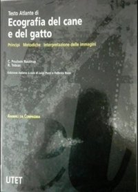 Testo atlante di ecografia del cane e del gatto. Principi, metodiche, interpretazione delle immagini