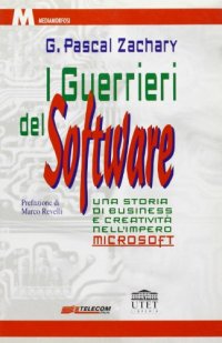 I guerrieri del software. Una storia di business e creatività nell'impero Microsoft