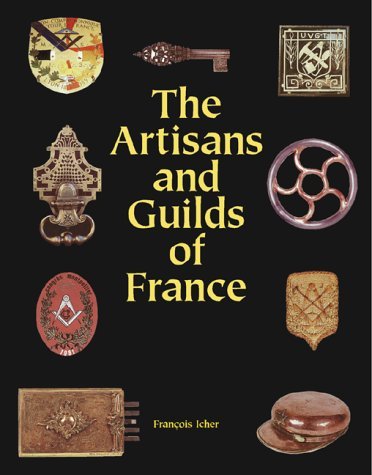 The artisan & guilds of France. Beautiful Craftsmanship through the Centuries