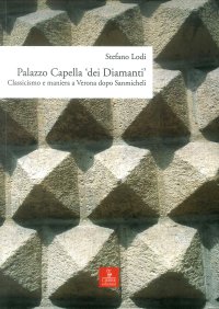 Palazzo capella «dei Diamanti». Classicismo e maniera a Verona dopo San Micheli
