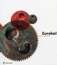 Eureka. Scienza e prodigi da Archimede a Plinio