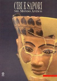 Cibi e Sapori nel Mondo Antico