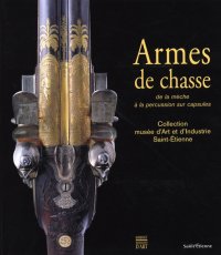 Armes de chasse de la mèche à la percussion sur capsules. Collection du musée d'Art et d'Industrie de Saint-Étienne
