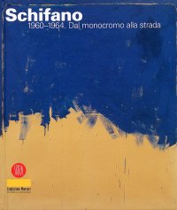 Schifano 1960-1964. Dal Monocromo alla Strada