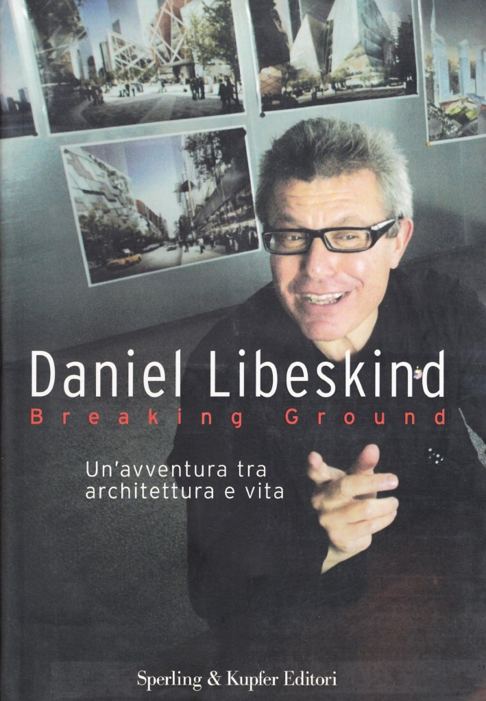 Breaking ground. Un'avventura tra architettura e vita Breaking ground. Un'avventura tra architettura e vita