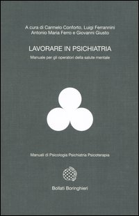 Lavorare in psichiatria. Manuale per gli operatori della salute mentale Lavorare in psichiatria. Manuale per gli operatori della salute mentale