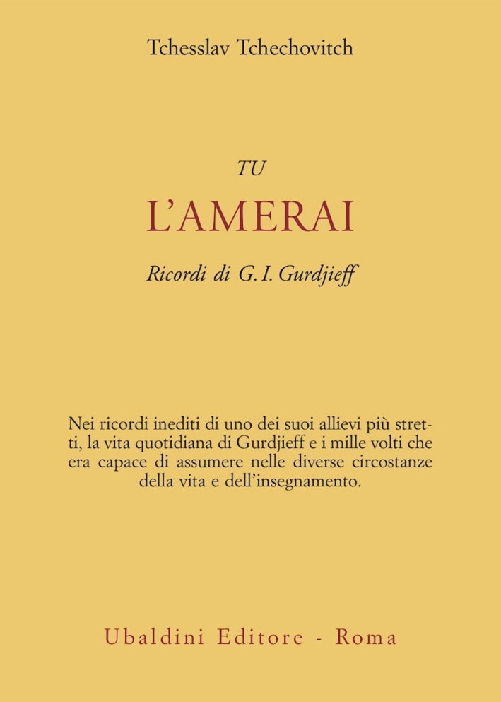Tu l'amerai. Ricordi di G. I. Gurdjieff Tu l'amerai. Ricordi di G. I. Gurdjieff