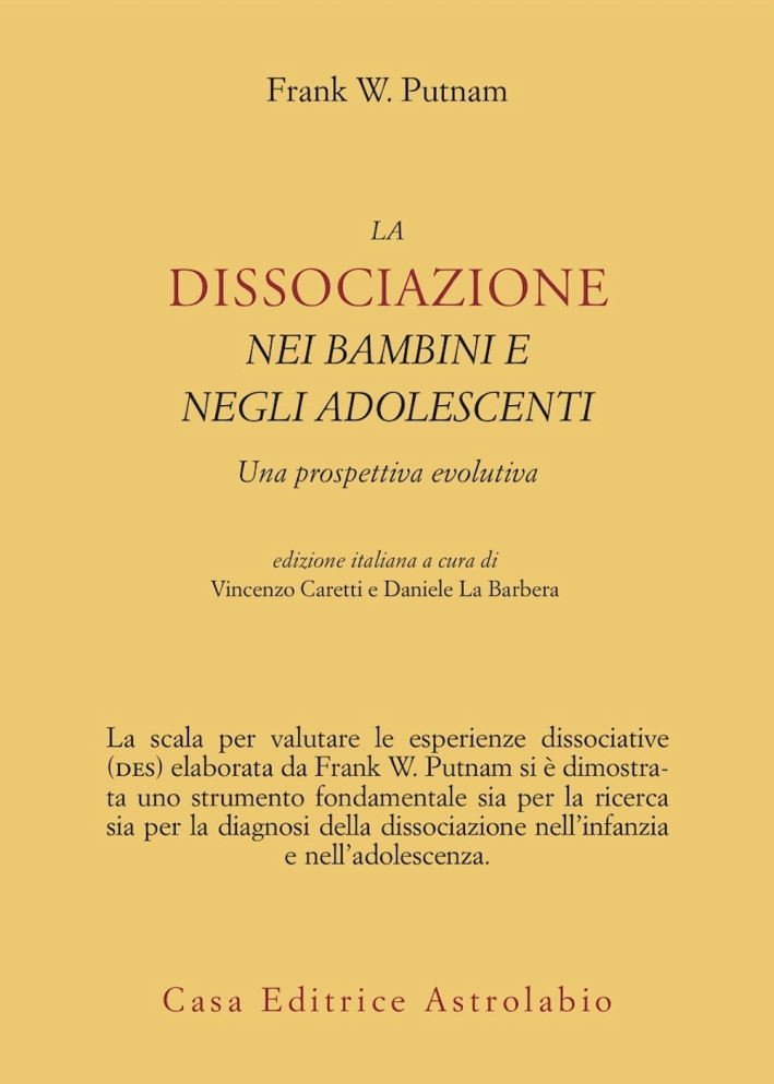 La dissociazione nei bambini e negli adolescenti. Una prospettiva evolutiva La dissociazione nei bambini e negli adolescenti. Una prospettiva evolutiva