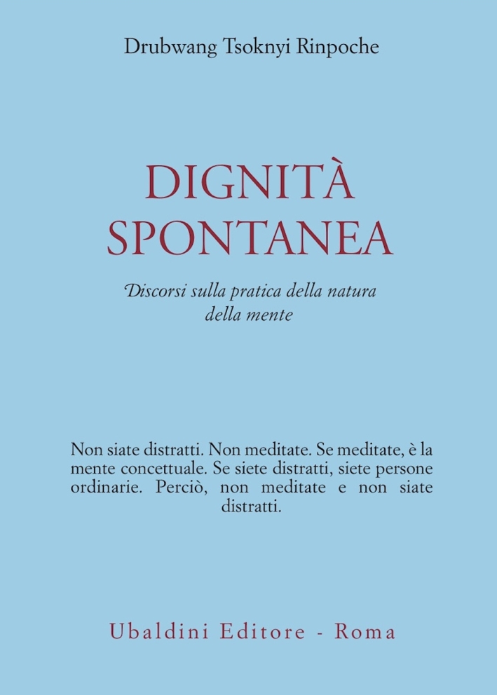 Dignità spontanea. Discorsi sulla pratica della natura della mente Dignità spontanea. Discorsi sulla pratica della natura della mente