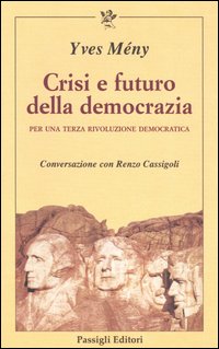 Crisi e futuro della democrazia. Per una terza rivoluzione democratica. Conversazione con Renzo Cassigoli Crisi e futuro della democrazia. Per una terza rivoluzione democratica. Conversazione con Renzo Cassigoli