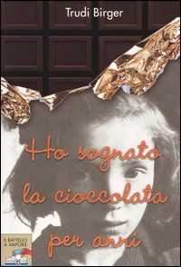 Ho sognato la cioccolata per anni Ho sognato la cioccolata per anni